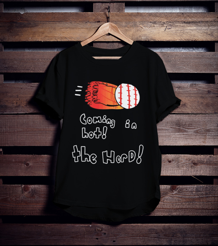 Coming In Hot The Herd Baseball Glove And Ball T-Shirt