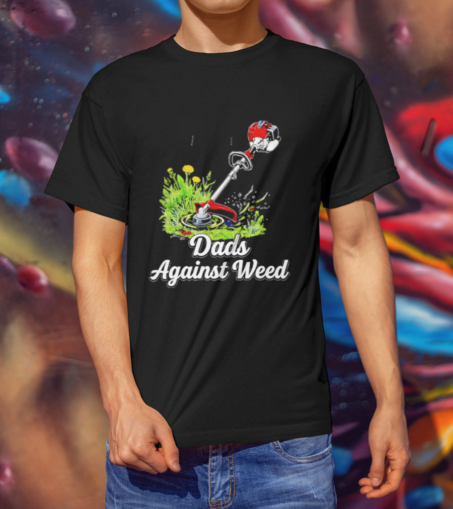 Dads Against Weed Lawn Trimmer Humor Gardening Fatherhood T-Shirt