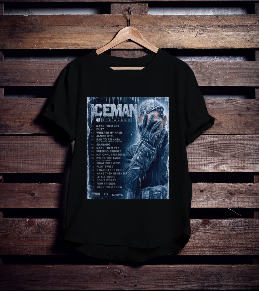 ICEMAN The Album Make Them Cry Whisper My Name Ran To Atlanta National Treasures Nocta Drake Tracklist T-Shirt