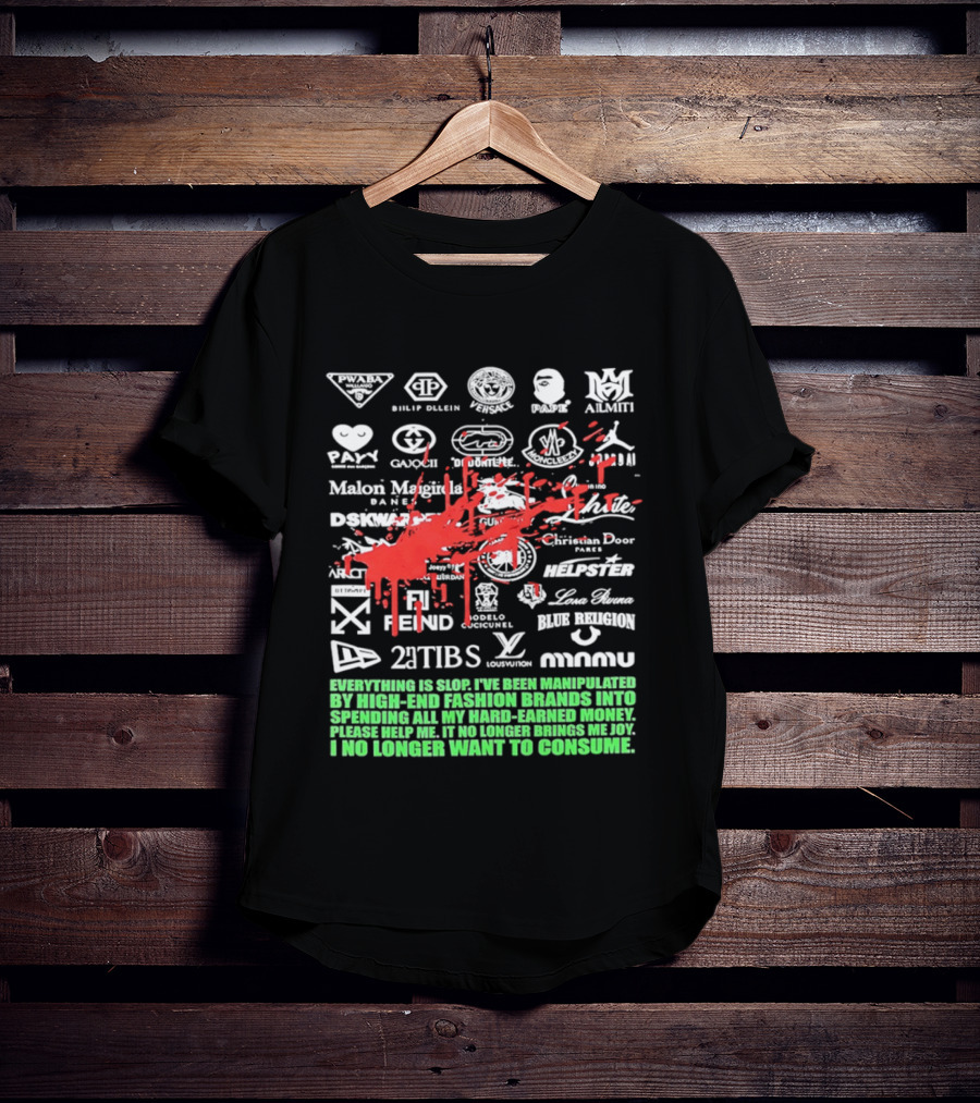 Everything Is Slop Manipulated By High End Fashion Brands Logos 2Tibs Fendi Please Help No Longer Want To Consume T-Shirt
