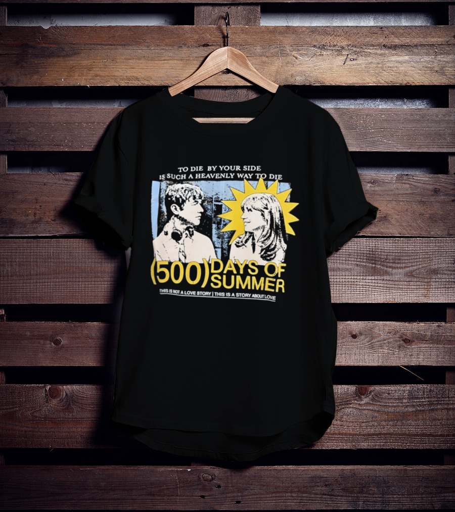 To Die By Your Side 500 Days Of Summer Movie Quote Romantic Scene T-Shirt