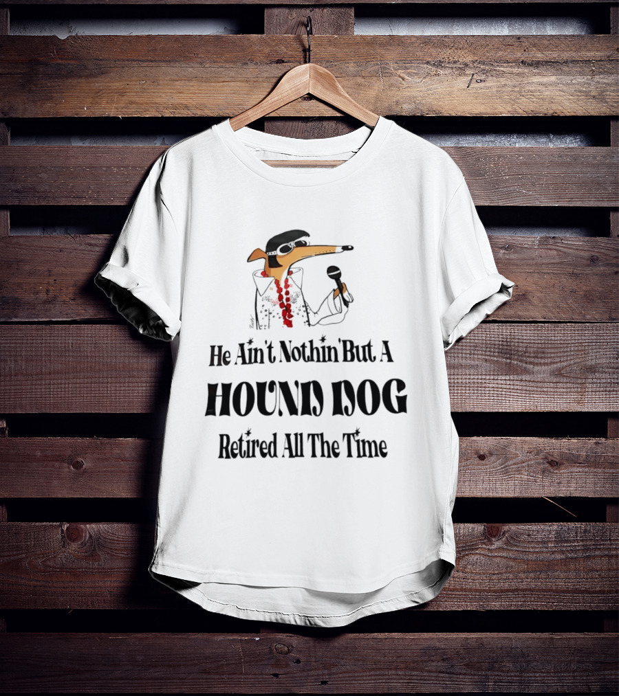 He Ain't Nothin' But A Hound Dog Retired All The Time Funny Dog In Sunglasses Holding Microphone T-Shirt