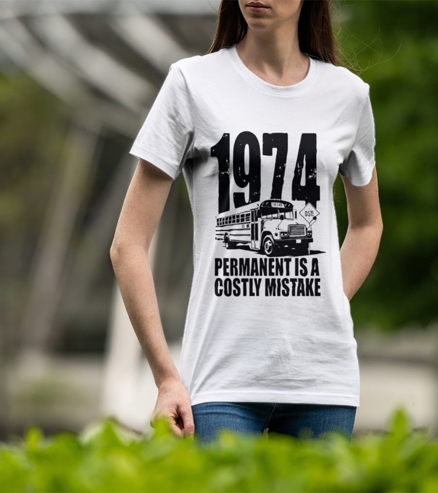 1974 Permanent Bus Is A Costly Mistake Retro Bus T-Shirt