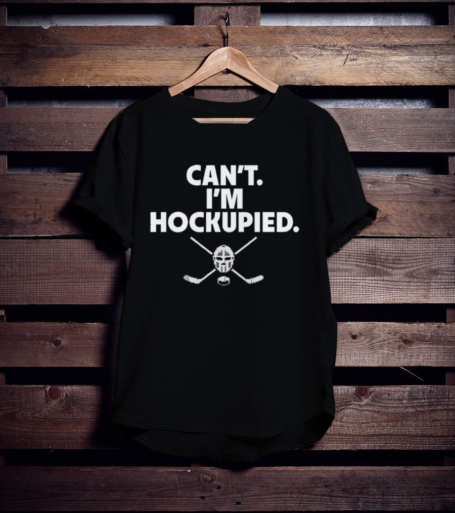 Can't I'm Hockupied Hockey Mask Sticks T-Shirt