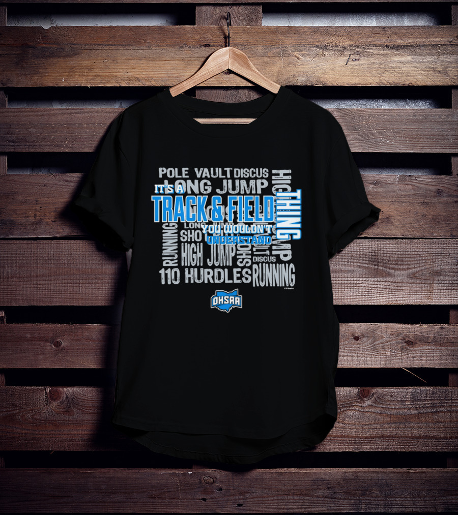 OHSAA Track & Field Thing You Wouldn't Understand Long Jump Pole Vault Discus High Jump Running 110 Hurdles T-Shirt