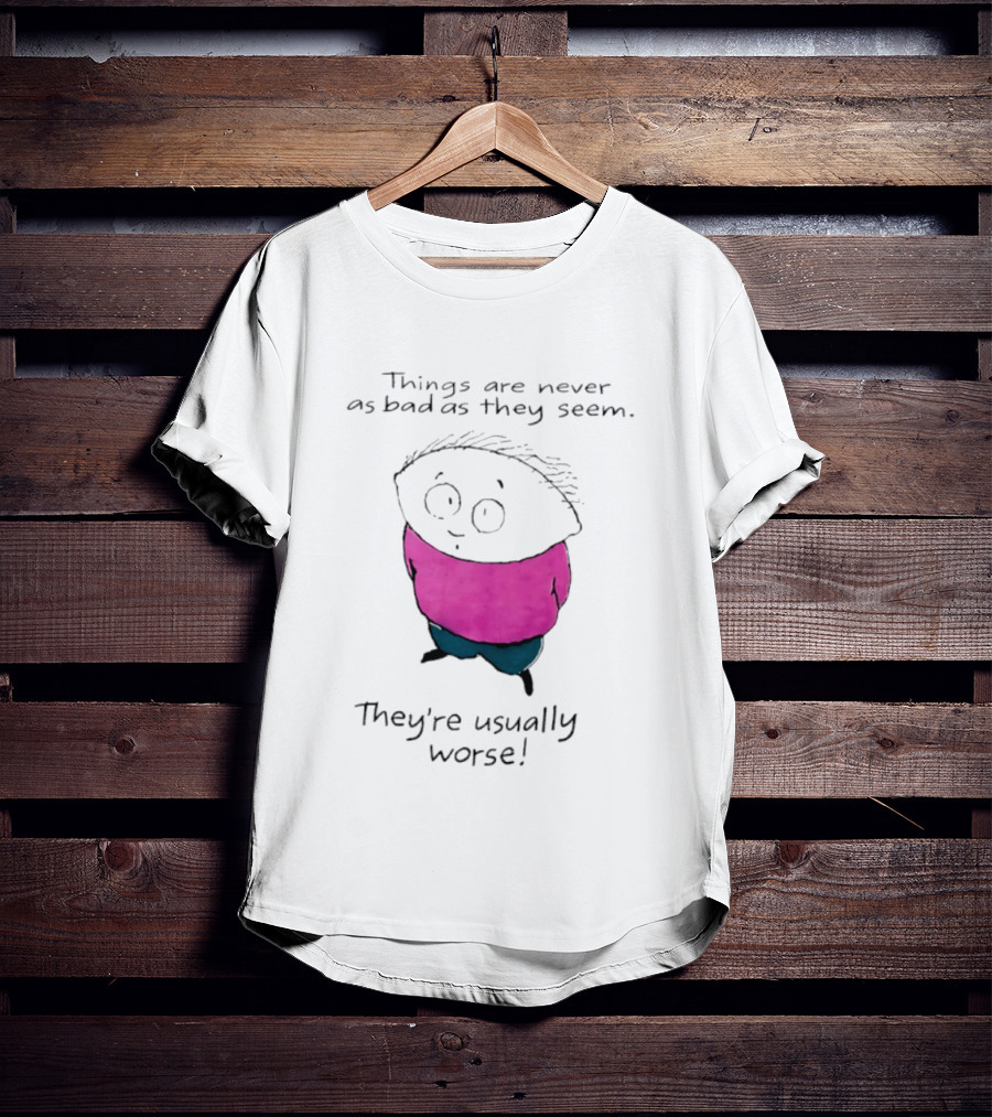 Things Are Never As Bad As They Seem They're Usually Worse Pink Sweater Cartoon T-Shirt