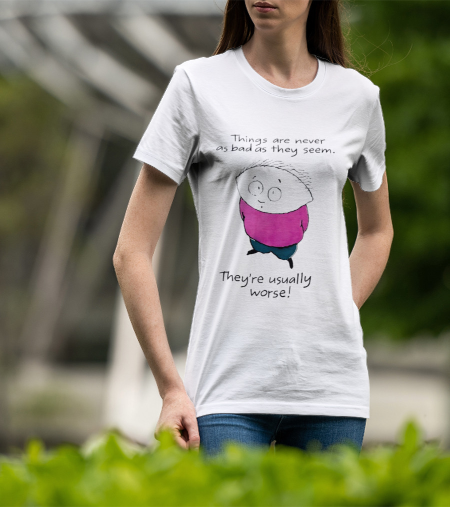 Things Are Never As Bad As They Seem They're Usually Worse Pink Sweater Cartoon T-Shirt