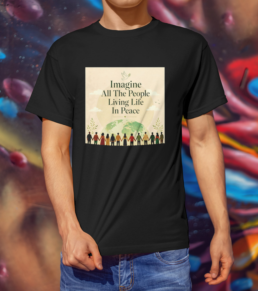 Imagine All The People Living Life In Peace Dove Earth Unity T-Shirt