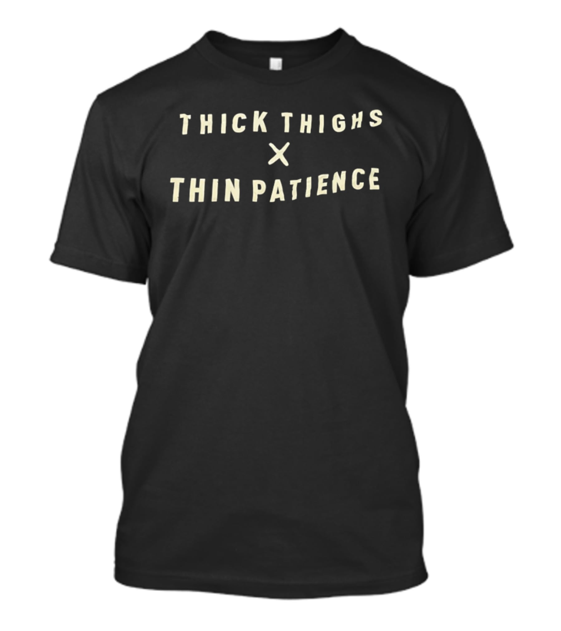 Thick Thighs X Thin Patience T-Shirt