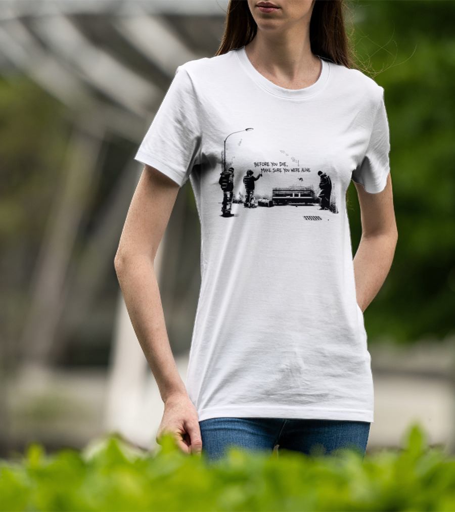 Before You Die Make Sure You Were Alive Graffiti Street Scene T-Shirt