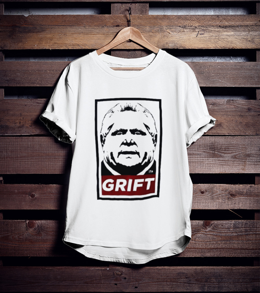Doug Ford Grift Anti Corruption Political Protest T-Shirt
