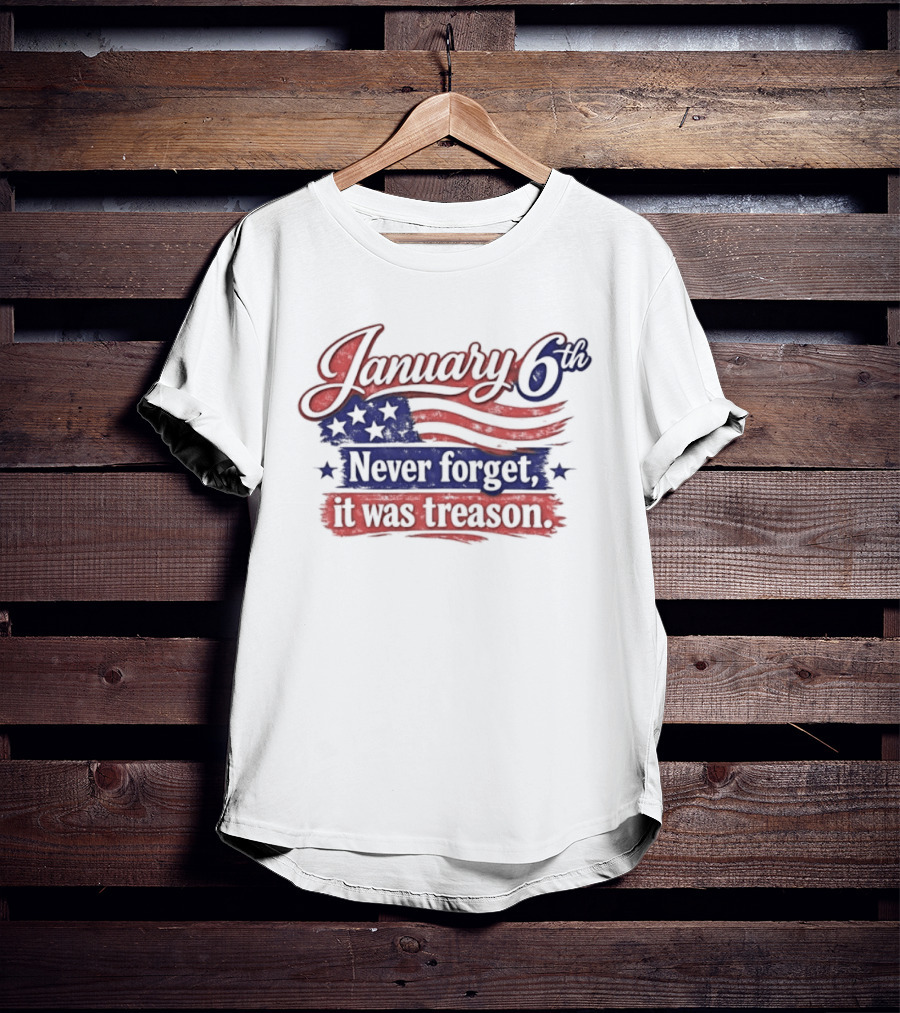 January 6th Never Forget It Was Treason US Flag T-Shirt