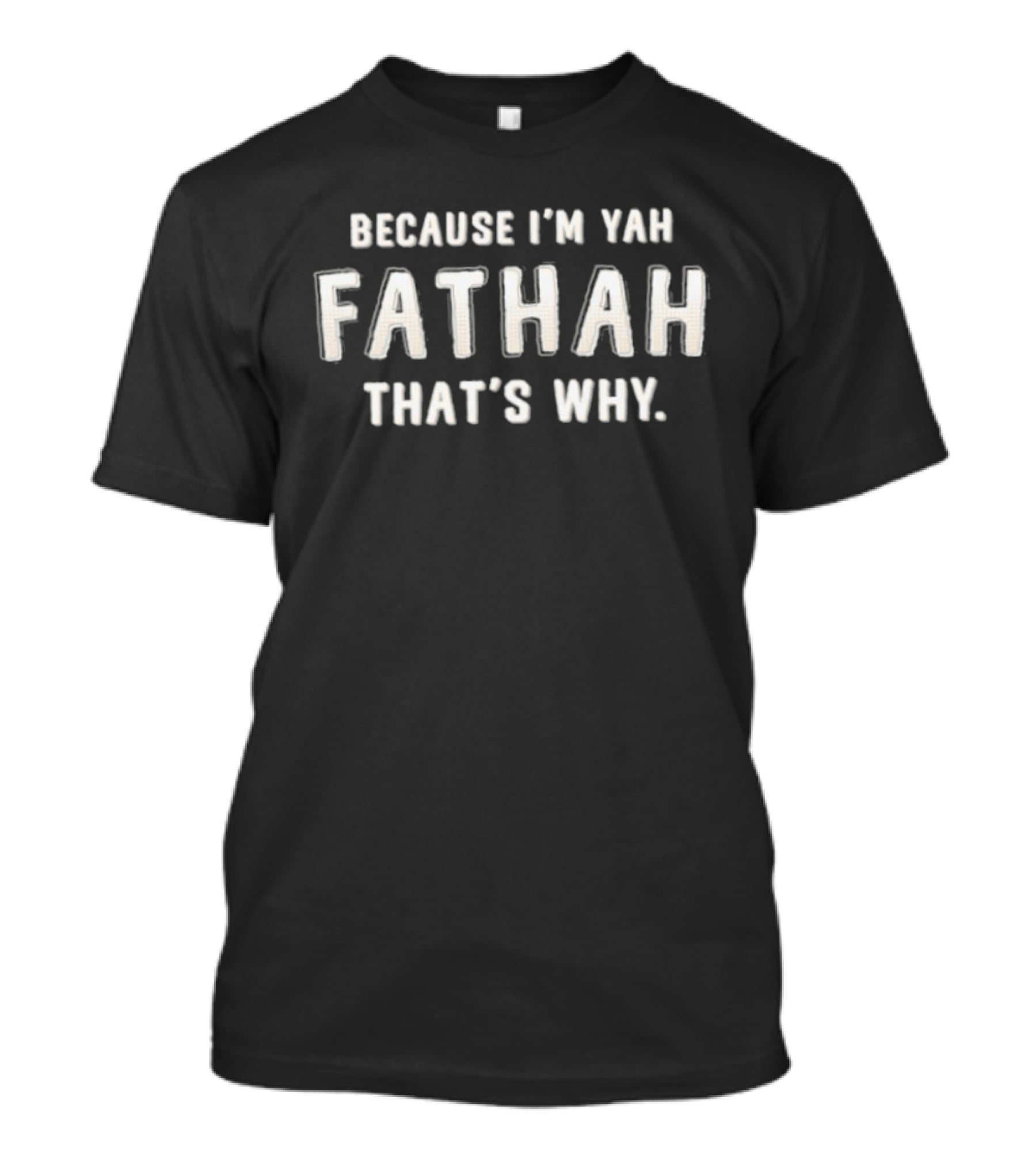 Because I'm Yah Fathah That's Why Father's Day Humor T-Shirt