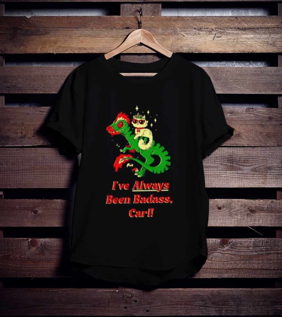 Princess Cat Riding Velociraptor Mongo I've Always Been Badass Carl T-Shirt