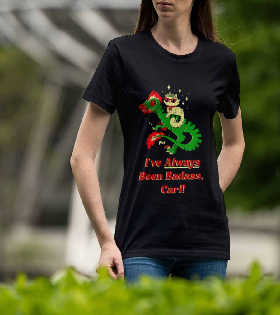 Princess Cat Riding Velociraptor Mongo I've Always Been Badass Carl T-Shirt