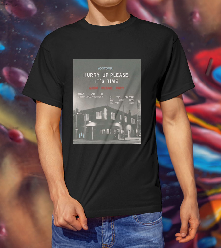 Moontower Hurry Up Please It's Time Album Release Party The Goldfish Highland Park January 30 2026 T-Shirt