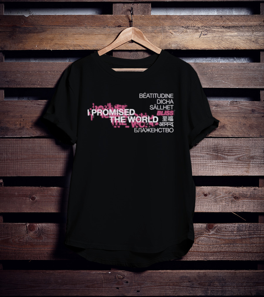 I Promised The World Beatitudine Dicha Sällhet Bliss Blazhenstvo T-Shirt