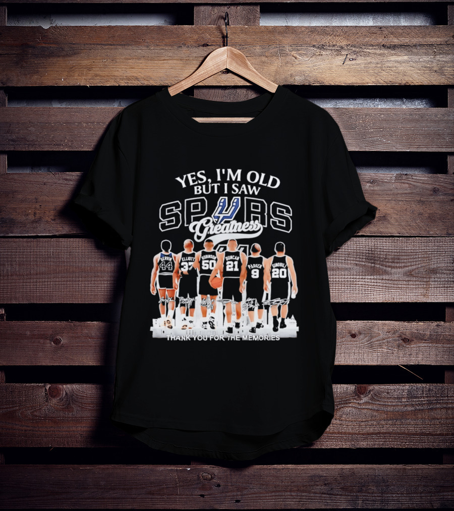 Yes I'm Old But I Saw Spurs Greatness Thank You For The Memories T-Shirt