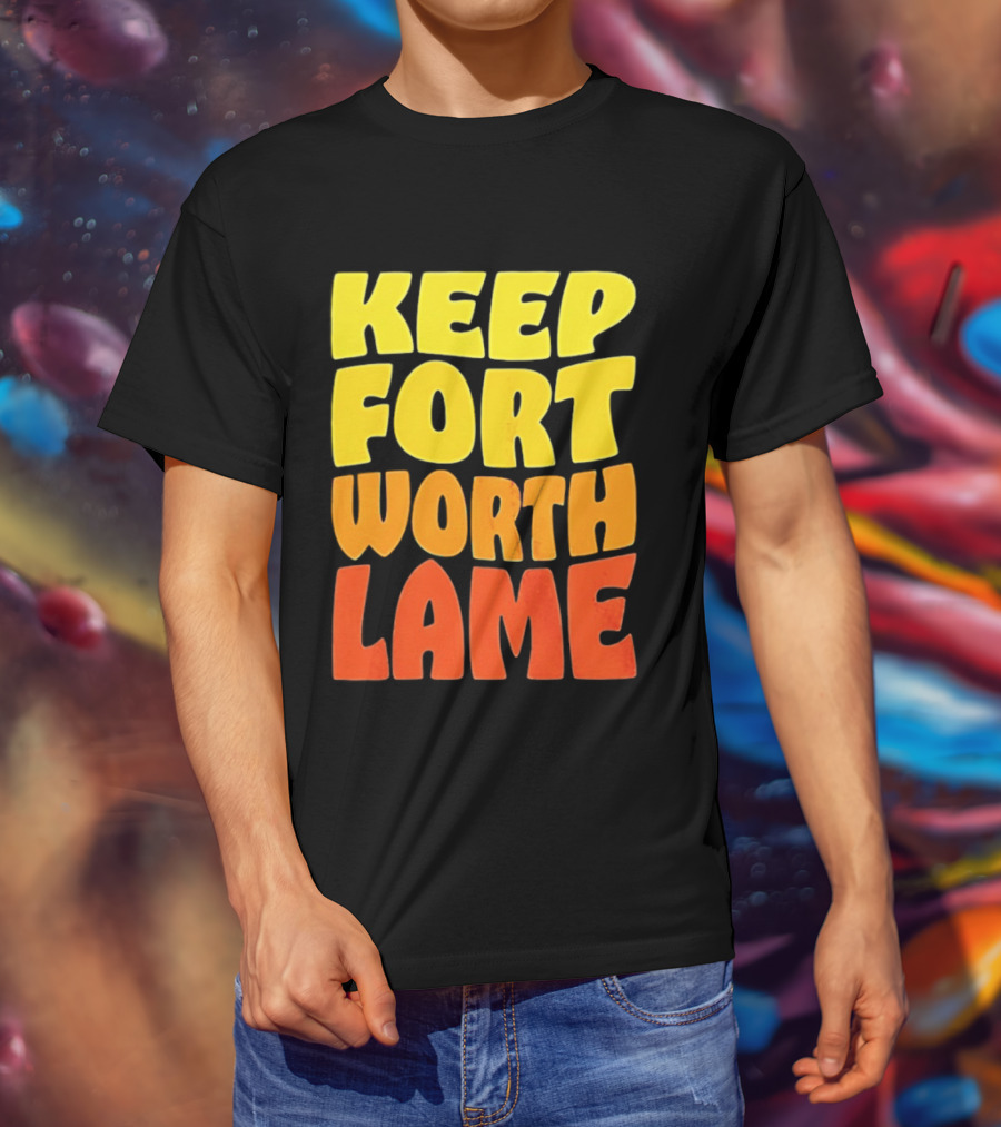 Keep Fort Worth Lame Retro Colorful T-Shirt