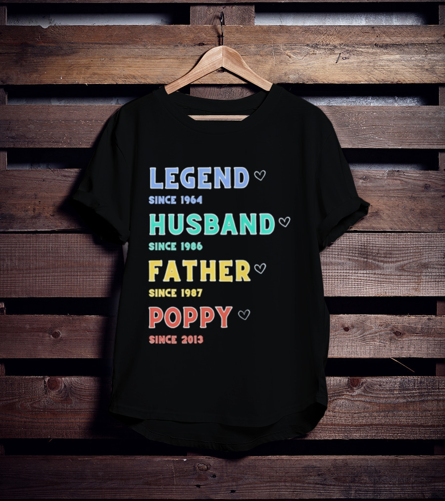 Legend Since 1964 Husband Since 1990 Father Since 1997 Poppy Since 2013 T-Shirt