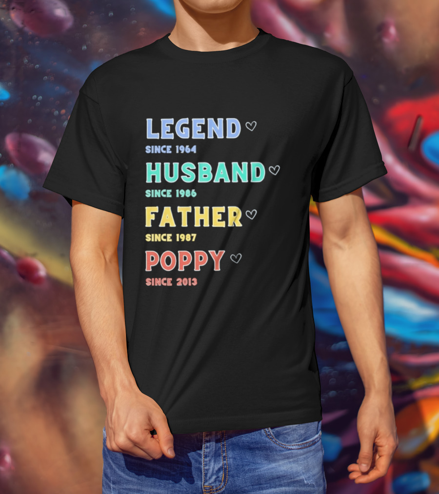 Legend Since 1964 Husband Since 1990 Father Since 1997 Poppy Since 2013 T-Shirt