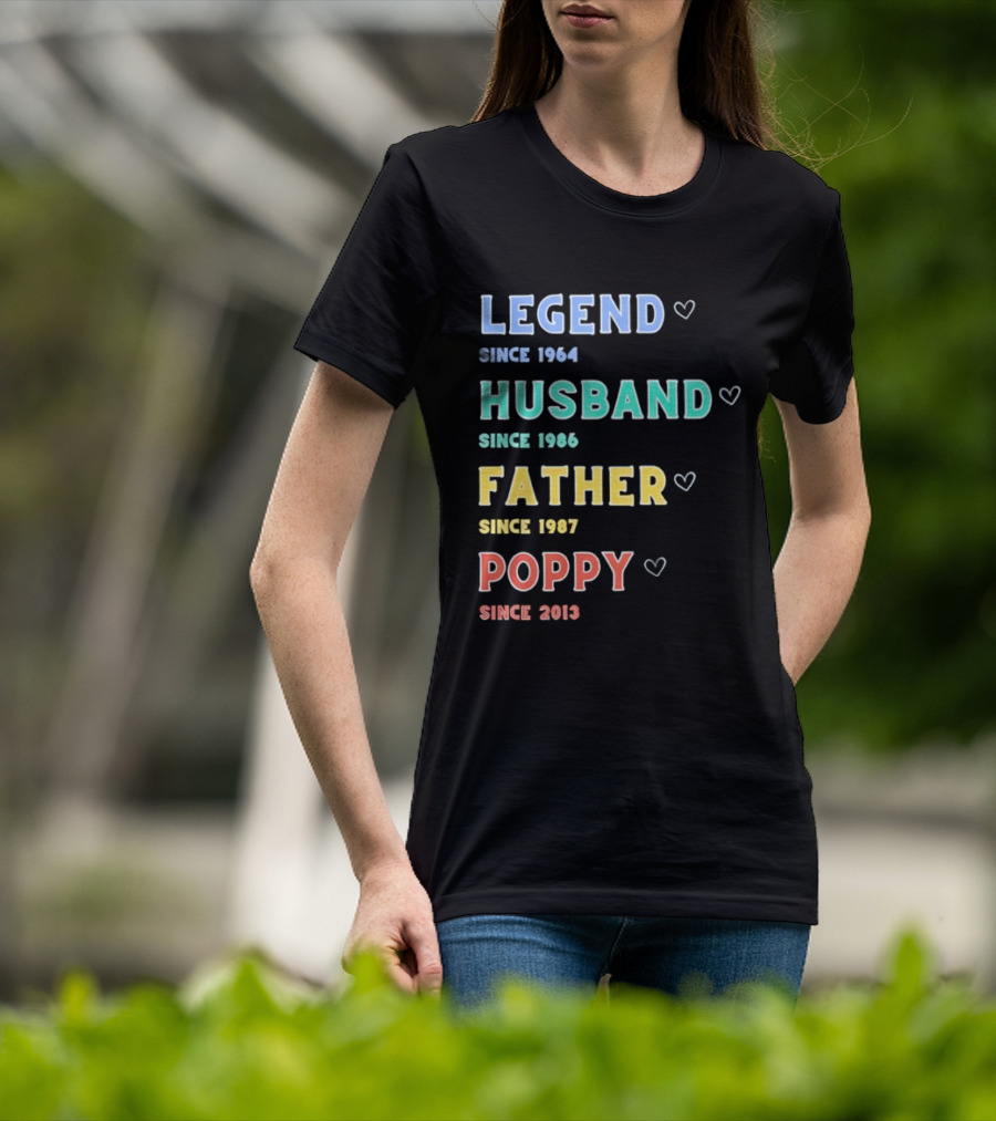 Legend Since 1964 Husband Since 1990 Father Since 1997 Poppy Since 2013 T-Shirt