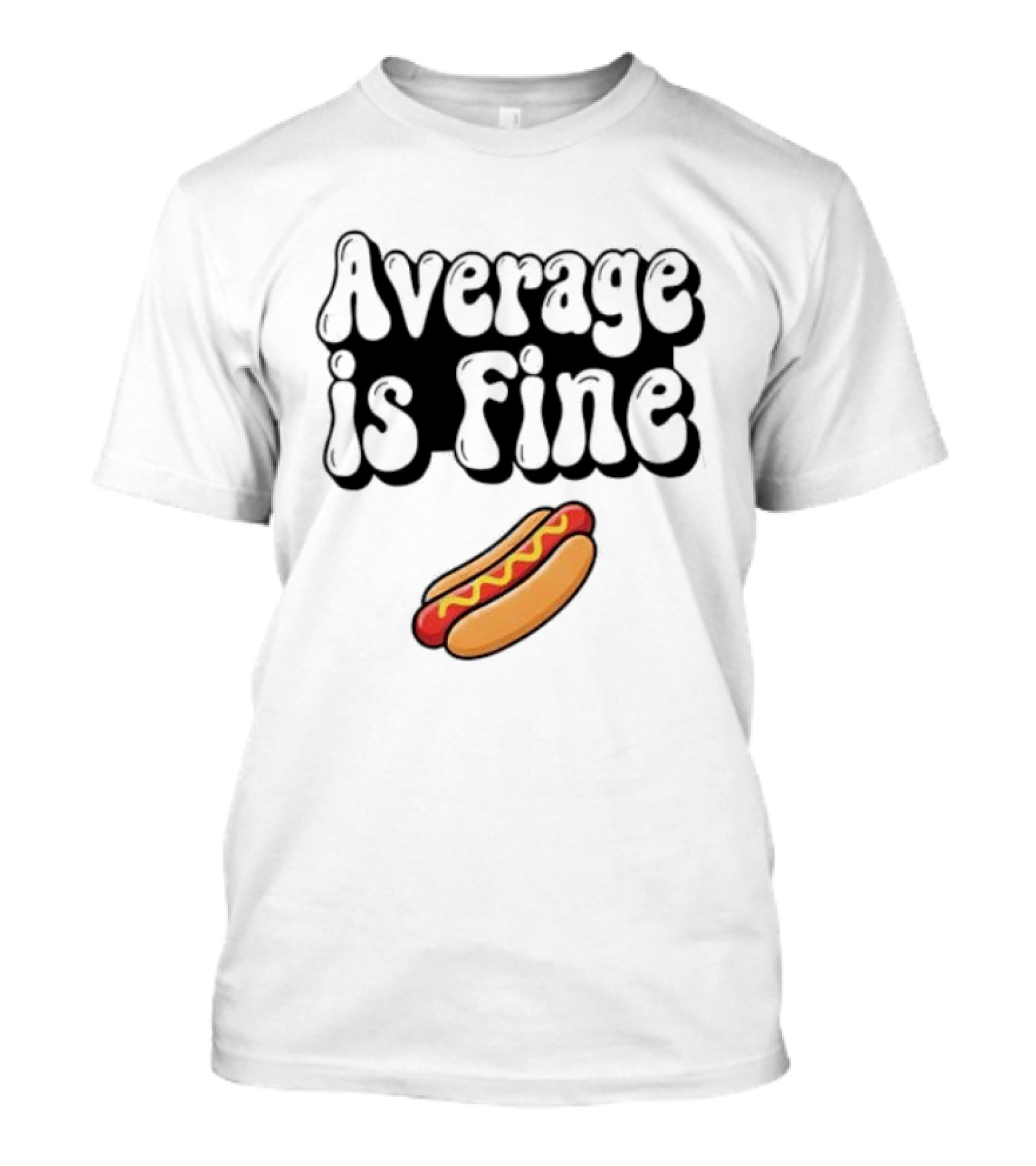 Average Is Fine Funny Hot Dog T-Shirt