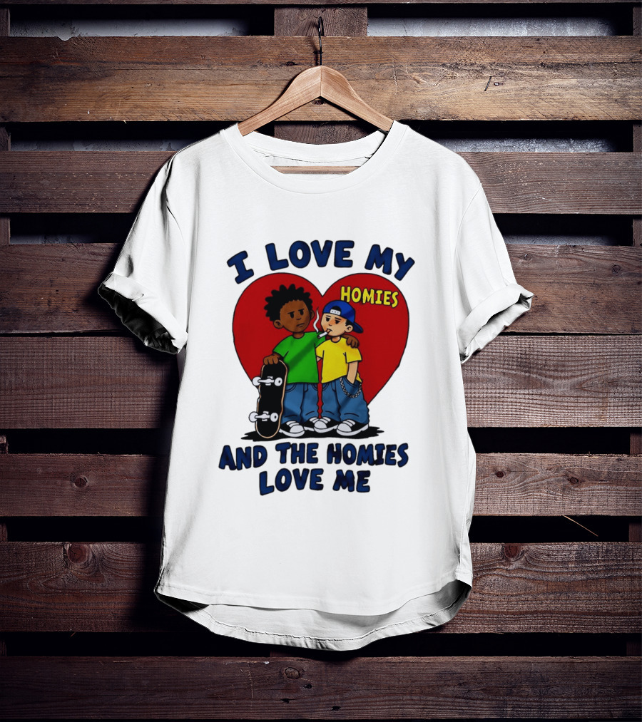 I Love My Homies Heart Skateboard Friends And The Homies Love Me T-Shirt
