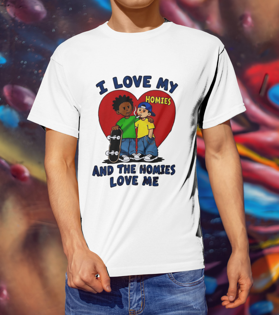 I Love My Homies Heart Skateboard Friends And The Homies Love Me T-Shirt