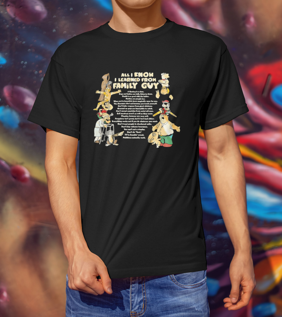 All I Know I Learned From Family Guy Cartoon Characters Lessons And Quotes T-Shirt
