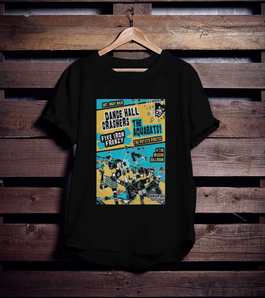 Dance Hall Crashers The Aquabats Five Iron Frenzy The Potato Pirates May 16 2026 Denver Mission Ballroom Denver Ska Fest T-Shirt