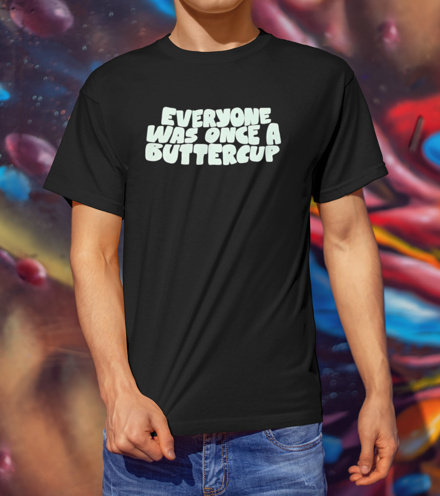 Everyone Was Once A Buttercup Nostalgic Phrase T-Shirt