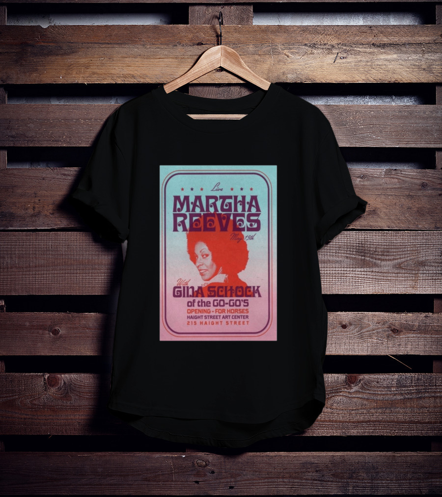 Live Martha Reeves May 15th With Gina Schock Of The Go Go's Haight Street Art Center 215 Haight Street T-Shirt