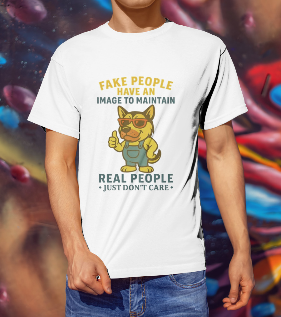 Fake People Have An Image To Maintain Real People Just Don't Care Dog Sunglasses Overalls Thumbs Up T-Shirt