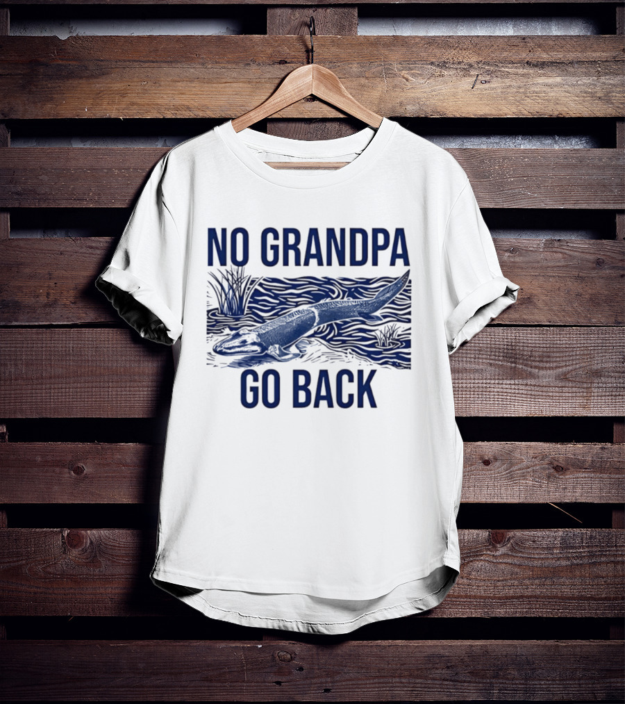 No Grandpa Go Back Evolutionary Tetrapod T-Shirt