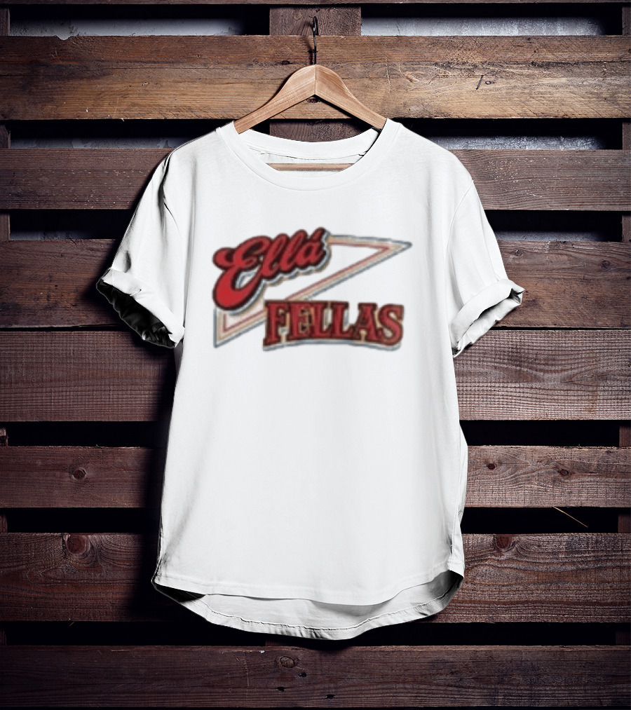 Ella Fellas Home Of The Ella Fella Club T-Shirt