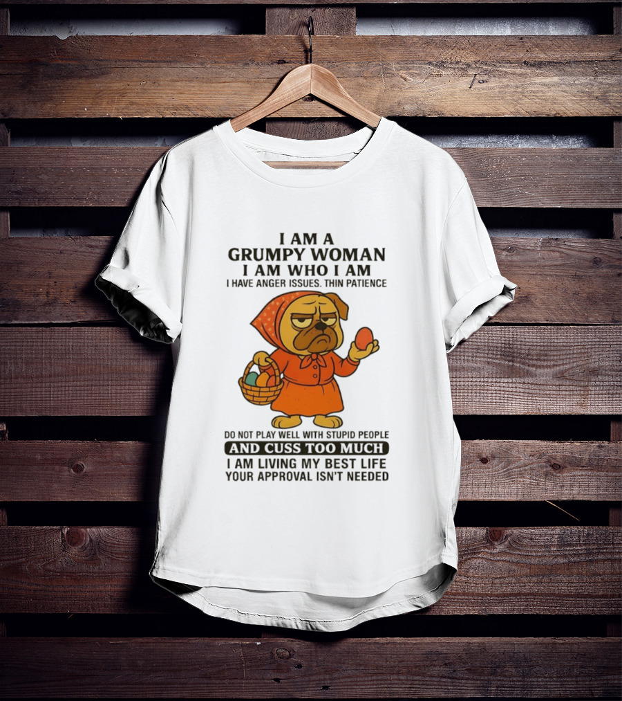 Grumpy Woman Pug Anger Issues Thin Patience Cuss Too Much Approval Not Needed T-Shirt