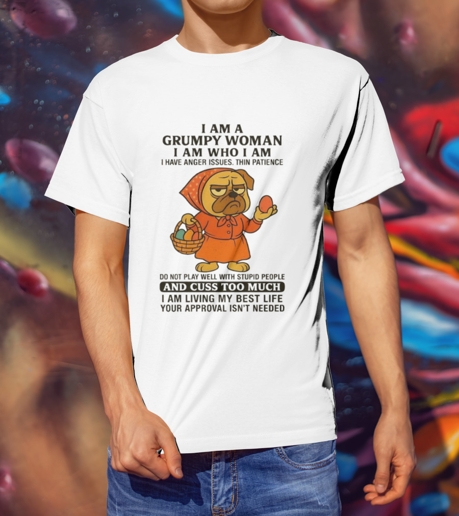 Grumpy Woman Pug Anger Issues Thin Patience Cuss Too Much Approval Not Needed T-Shirt