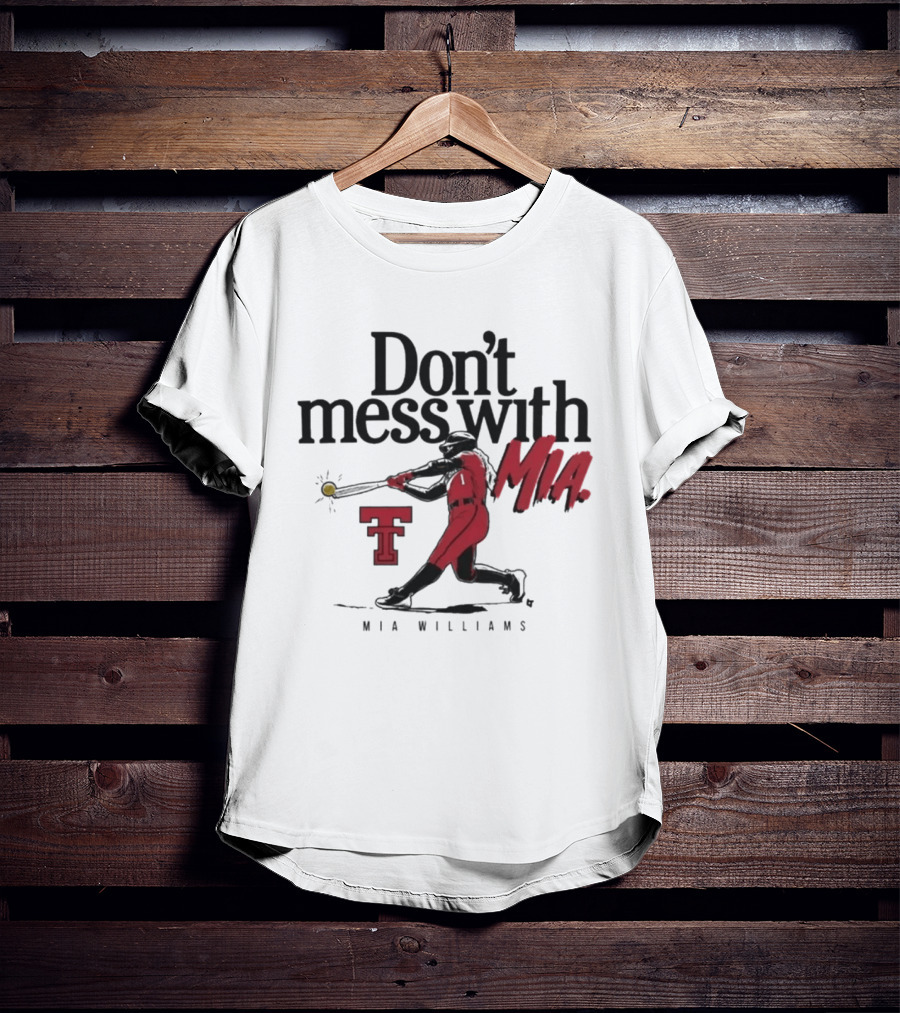 Don't Mess With Mia Williams Texas Tech Softball T-Shirt
