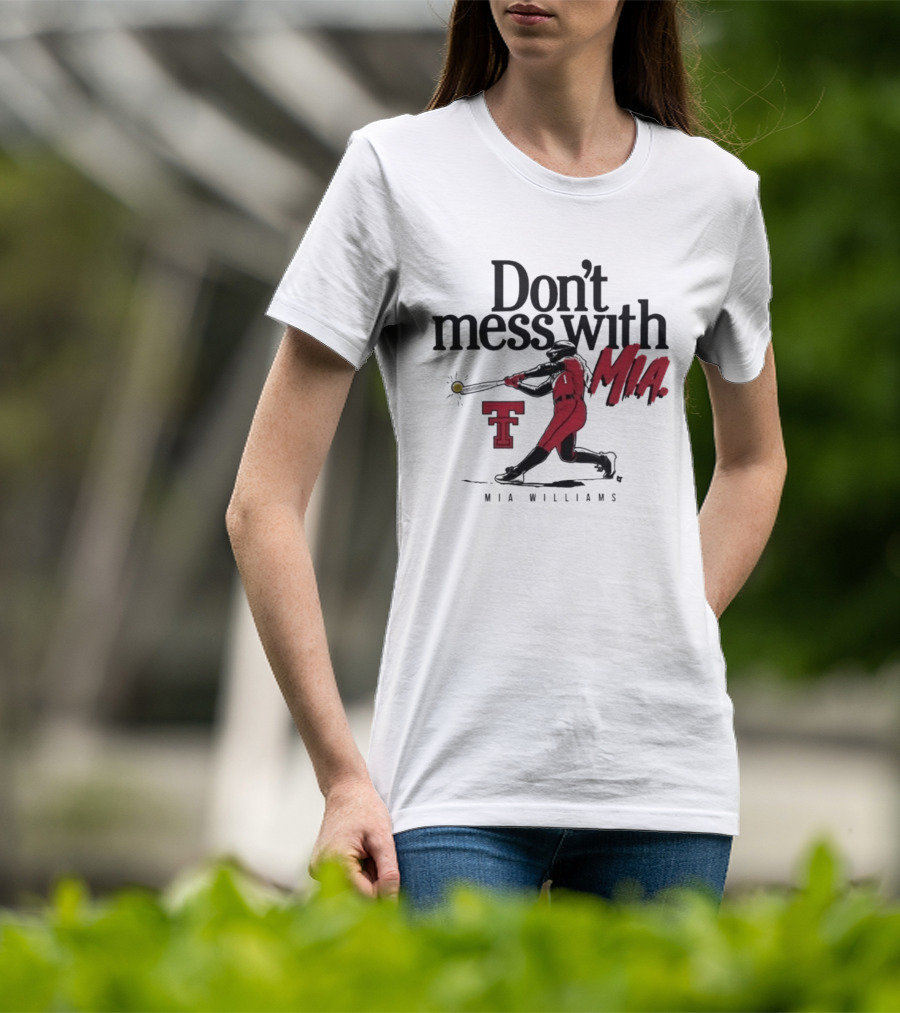 Don't Mess With Mia Williams Texas Tech Softball T-Shirt
