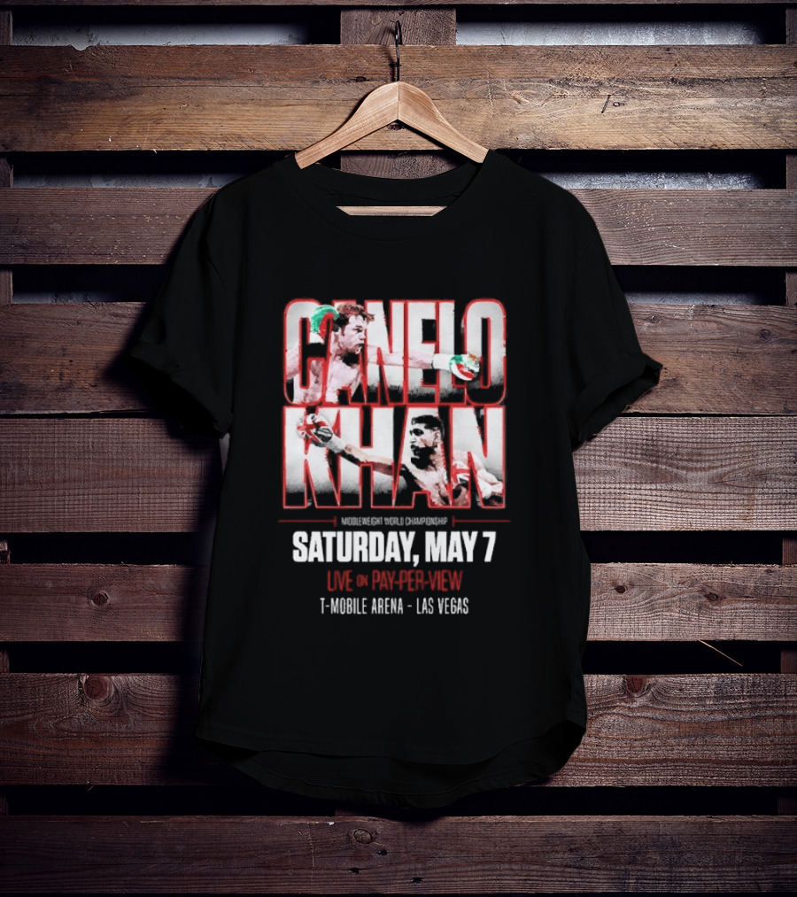 Canelo Khan Saturday May 7 Live On Pay Per View Mobile Arena Las Vegas Boxing Match T-Shirt