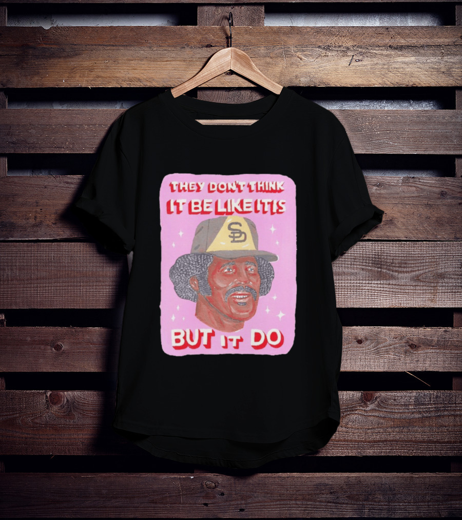 Oscar Gamble San Diego Padres They Don't Think It Be Like It Is But It Do MLB Vintage Meme T-Shirt