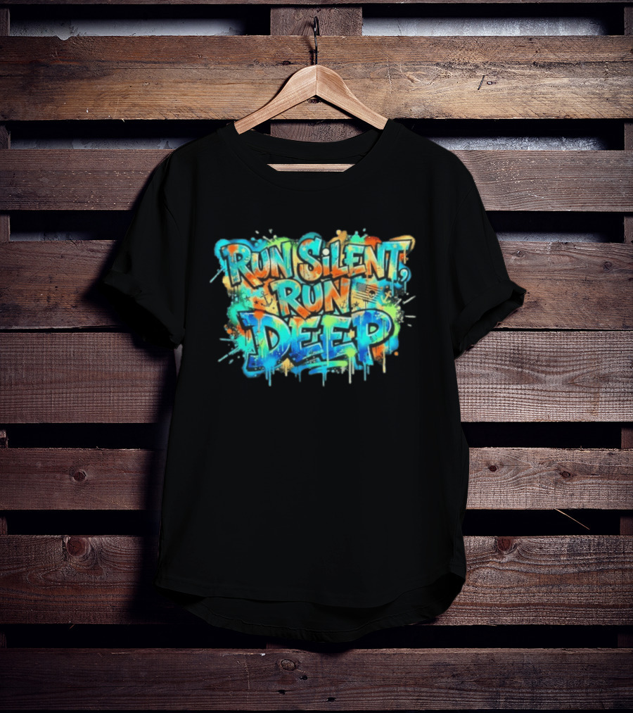 Run Silent Run Deep Vibrant Graffiti Street T-Shirt