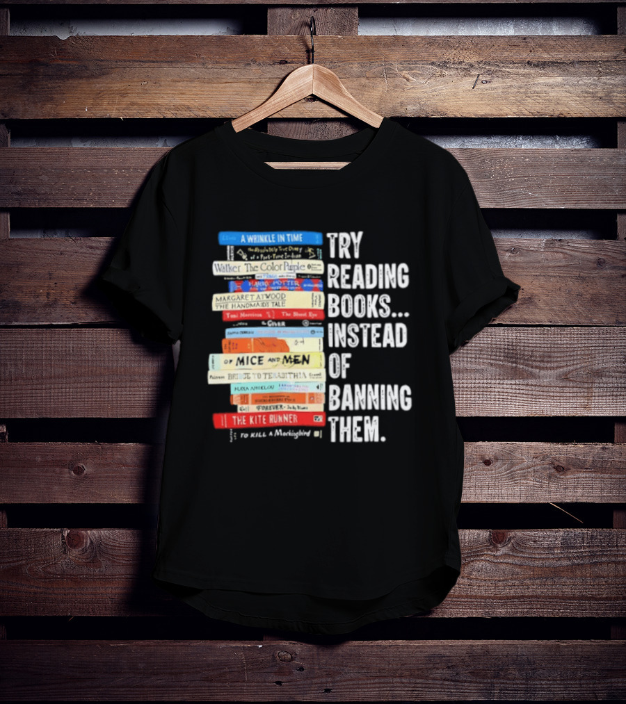 Try Reading Books Instead Of Banning Them Stacked Books A Wrinkle In Time Toni Morrison The Bluest Eye The Kite Runner T-Shirt