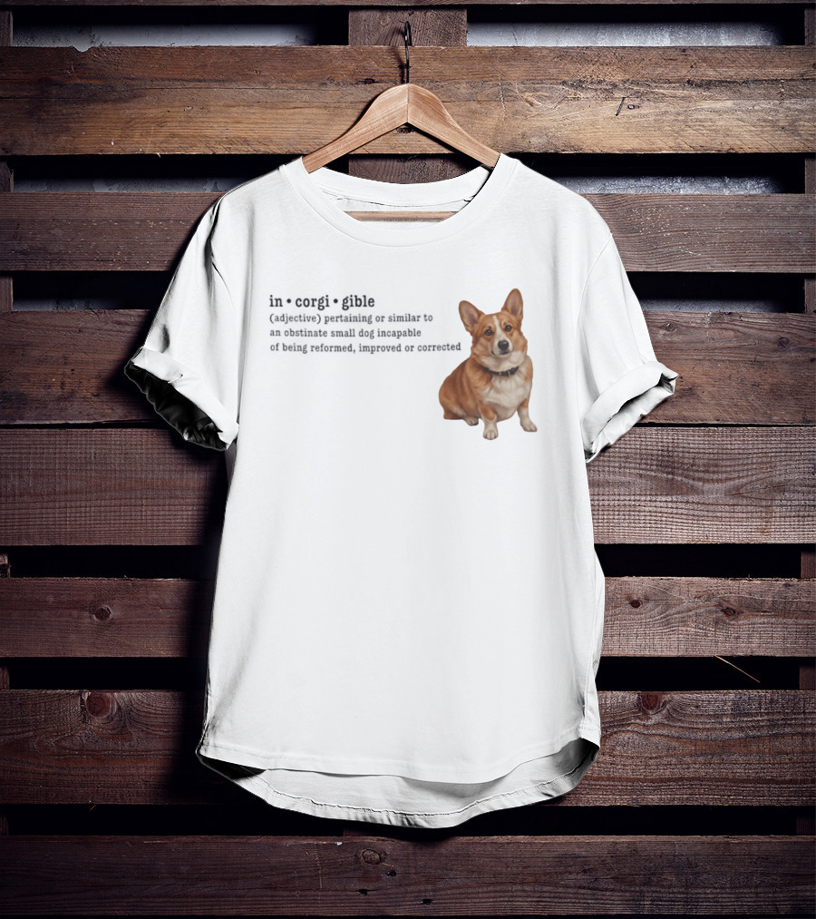 Corgi Incorigible Dog Incapable Of Being Reformed Adorable Corgi T-Shirt