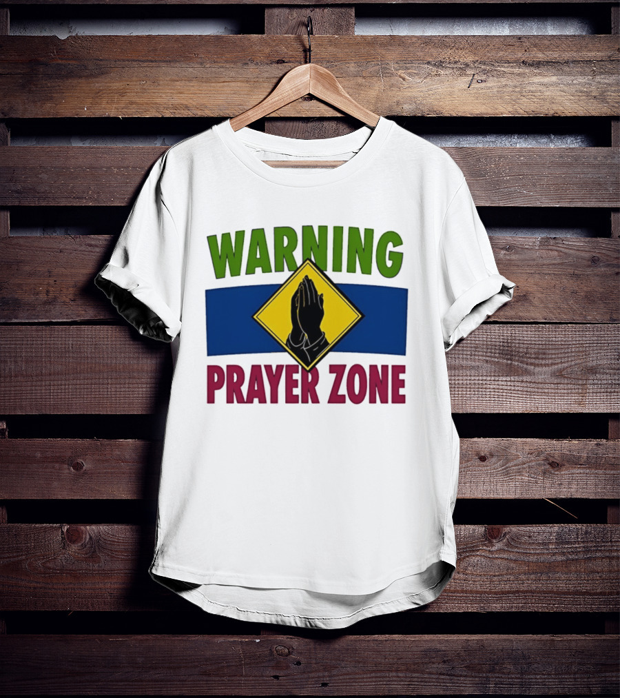 Warning Prayer Zone Press Your Palms Together Sign With Praying Hands T-Shirt