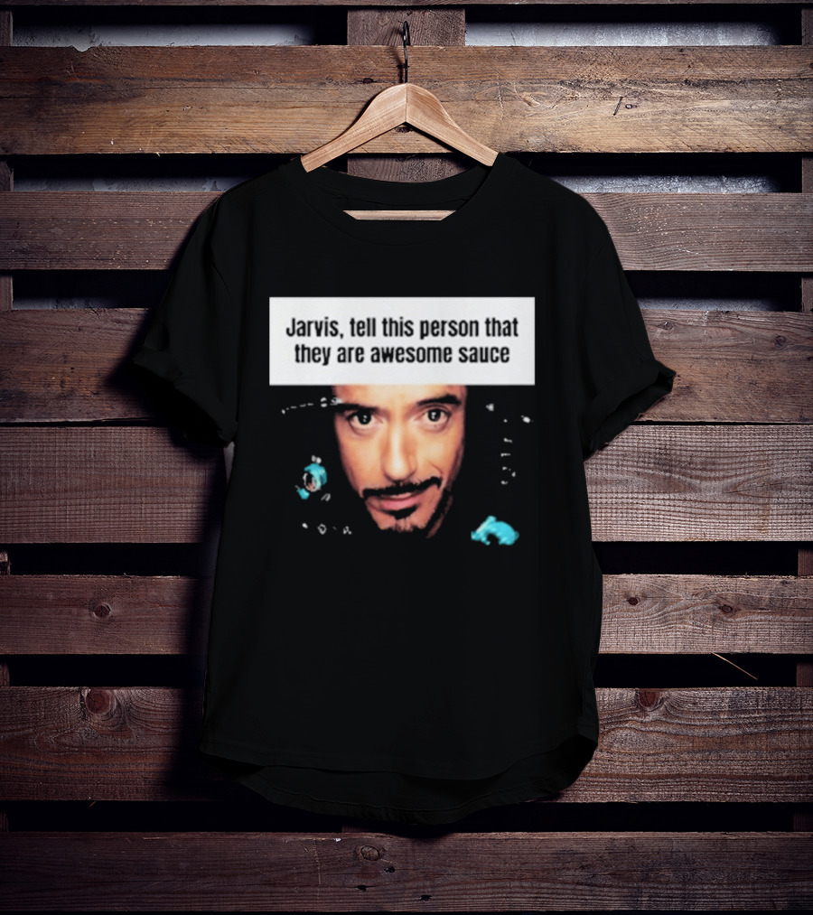 Jarvis Tell This Person That They Are Awesome Sauce Hootpop T-Shirt