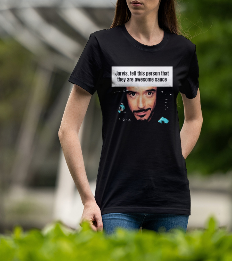Jarvis Tell This Person That They Are Awesome Sauce Hootpop T-Shirt