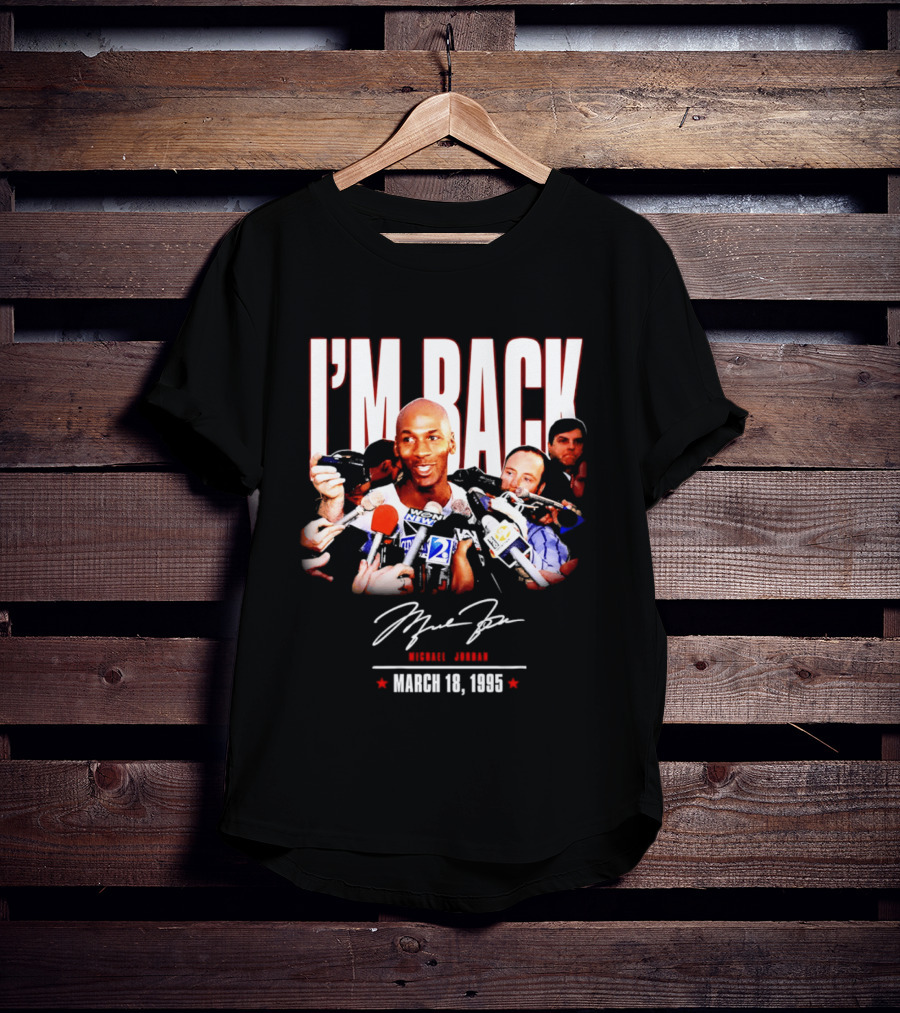 I'm Back Michael Jordan March 18 1995 T-Shirt