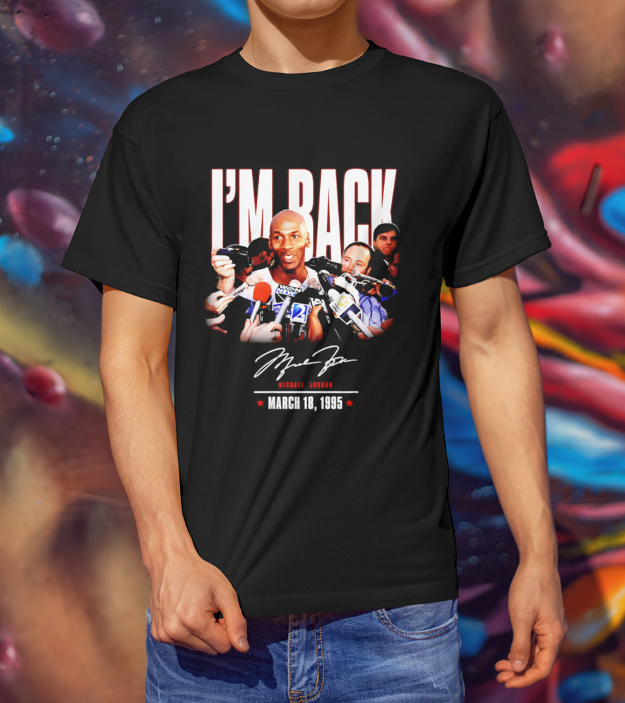 I'm Back Michael Jordan March 18 1995 T-Shirt